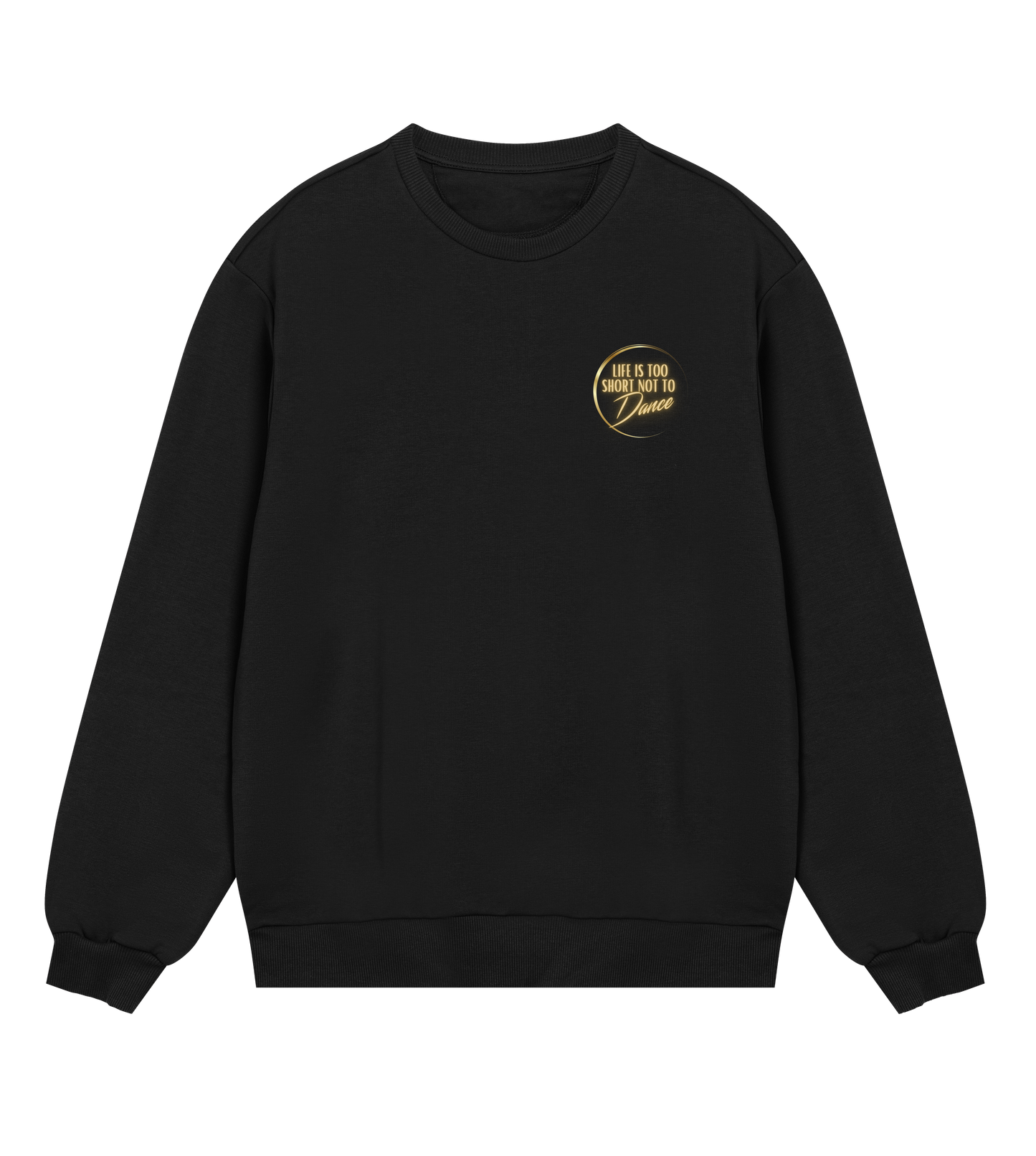 "Life Is Too Short Not To Dance" 2, Small Logo Sweatshirt