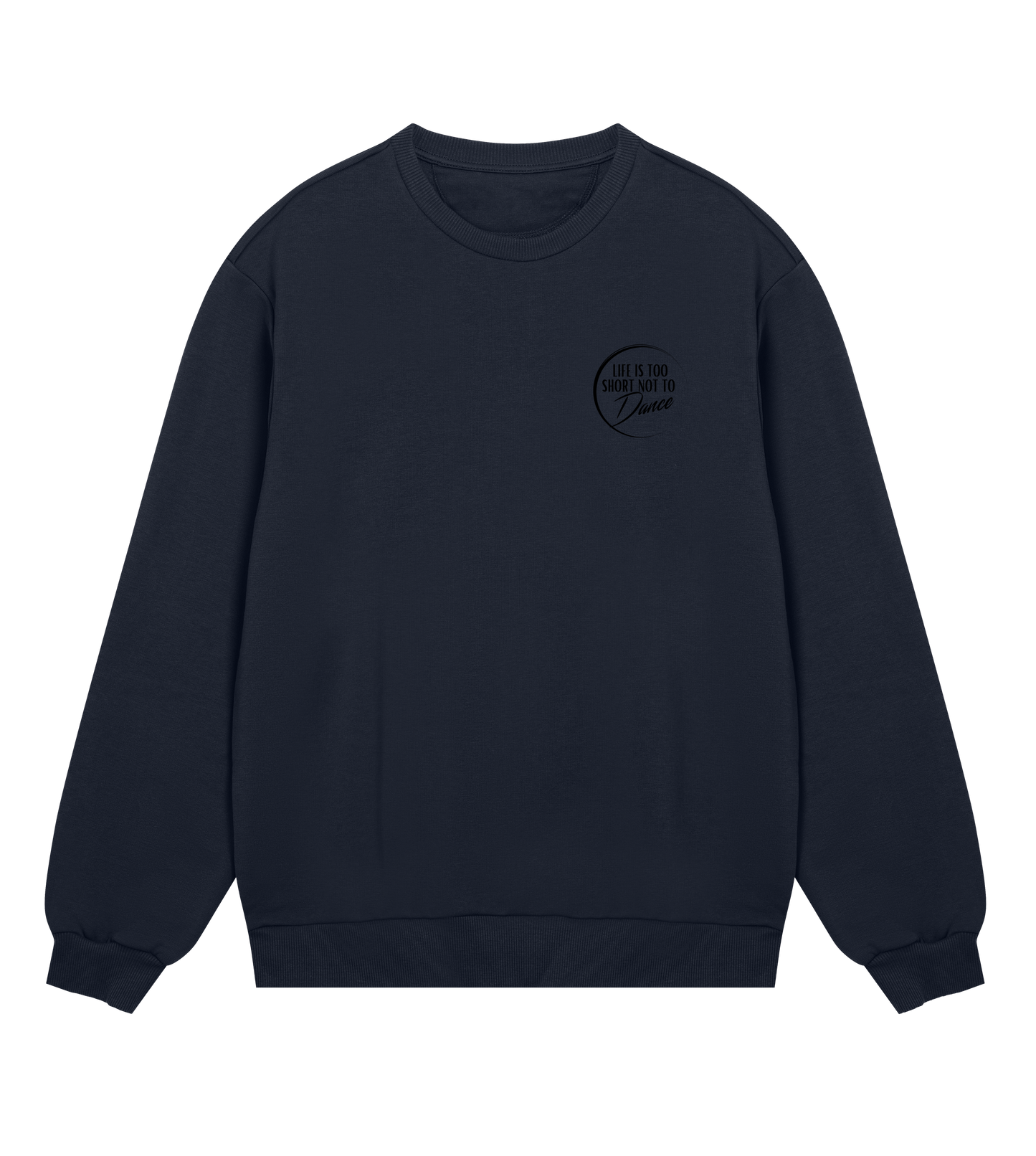 "Life Is Too Short Not To Dance" Black Logo Tiny, Sweatshirt