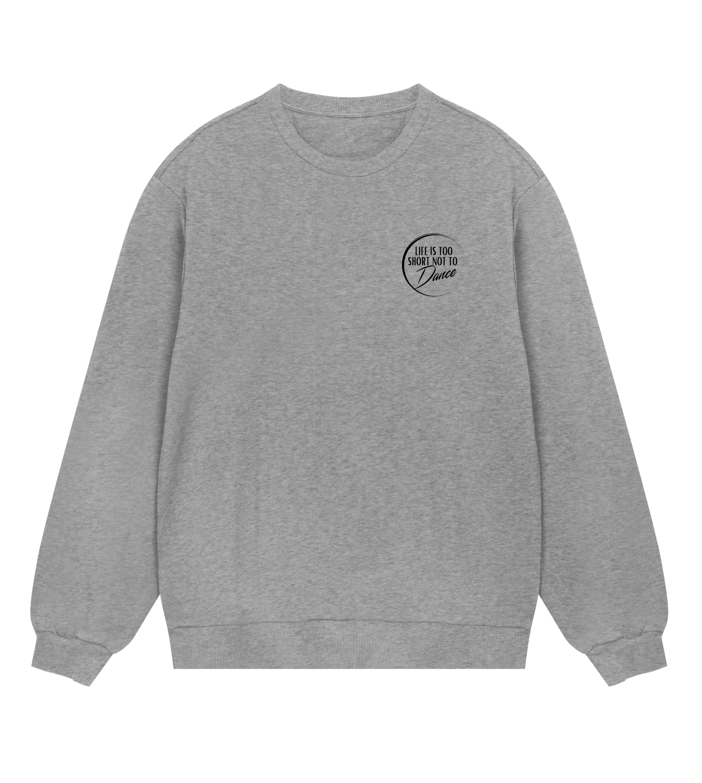 "Life Is Too Short Not To Dance" Black Logo Tiny, Sweatshirt