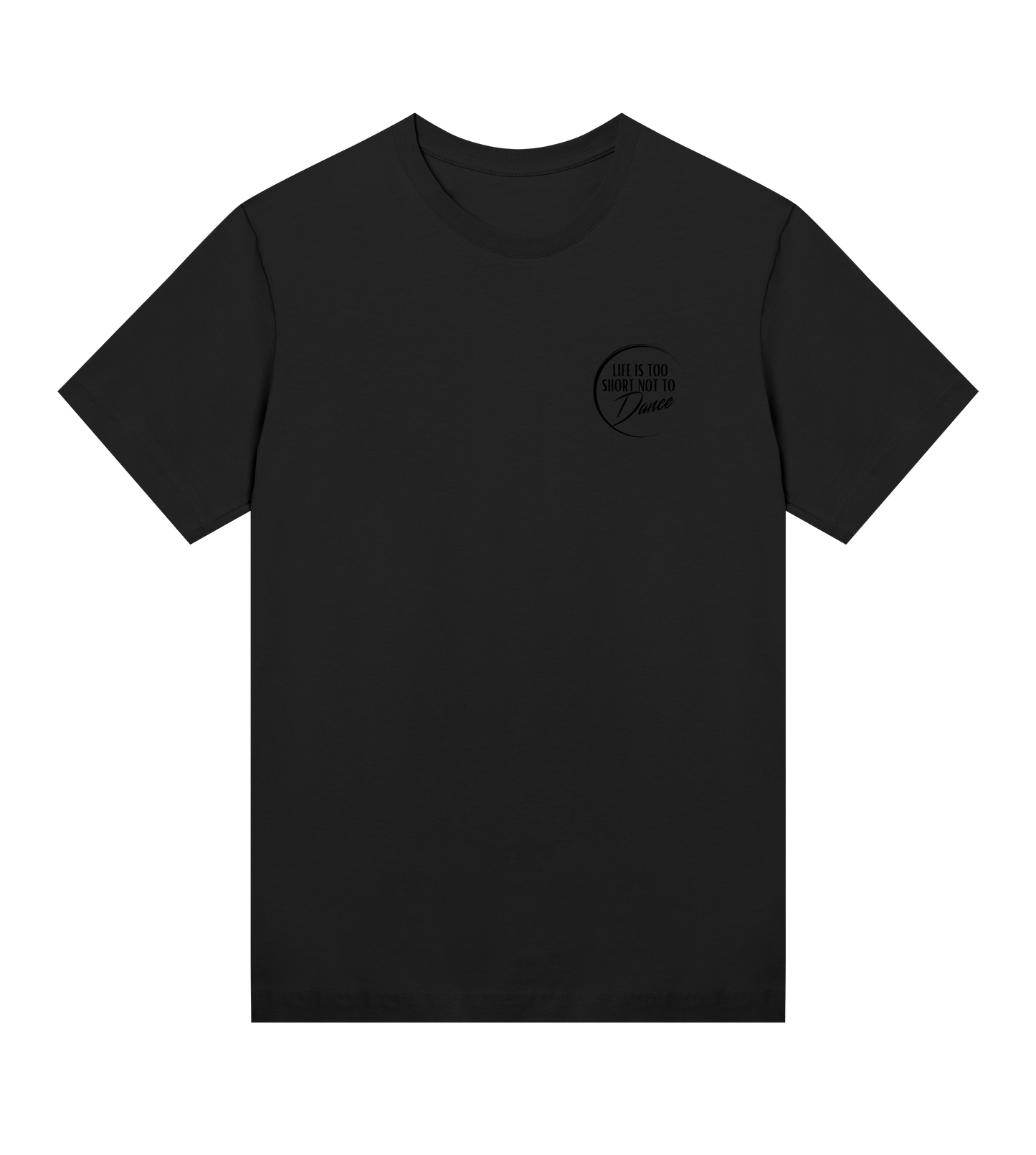 "Life Is Too Short Not To Dance" Black Logo Tiny, Womens T-shirt