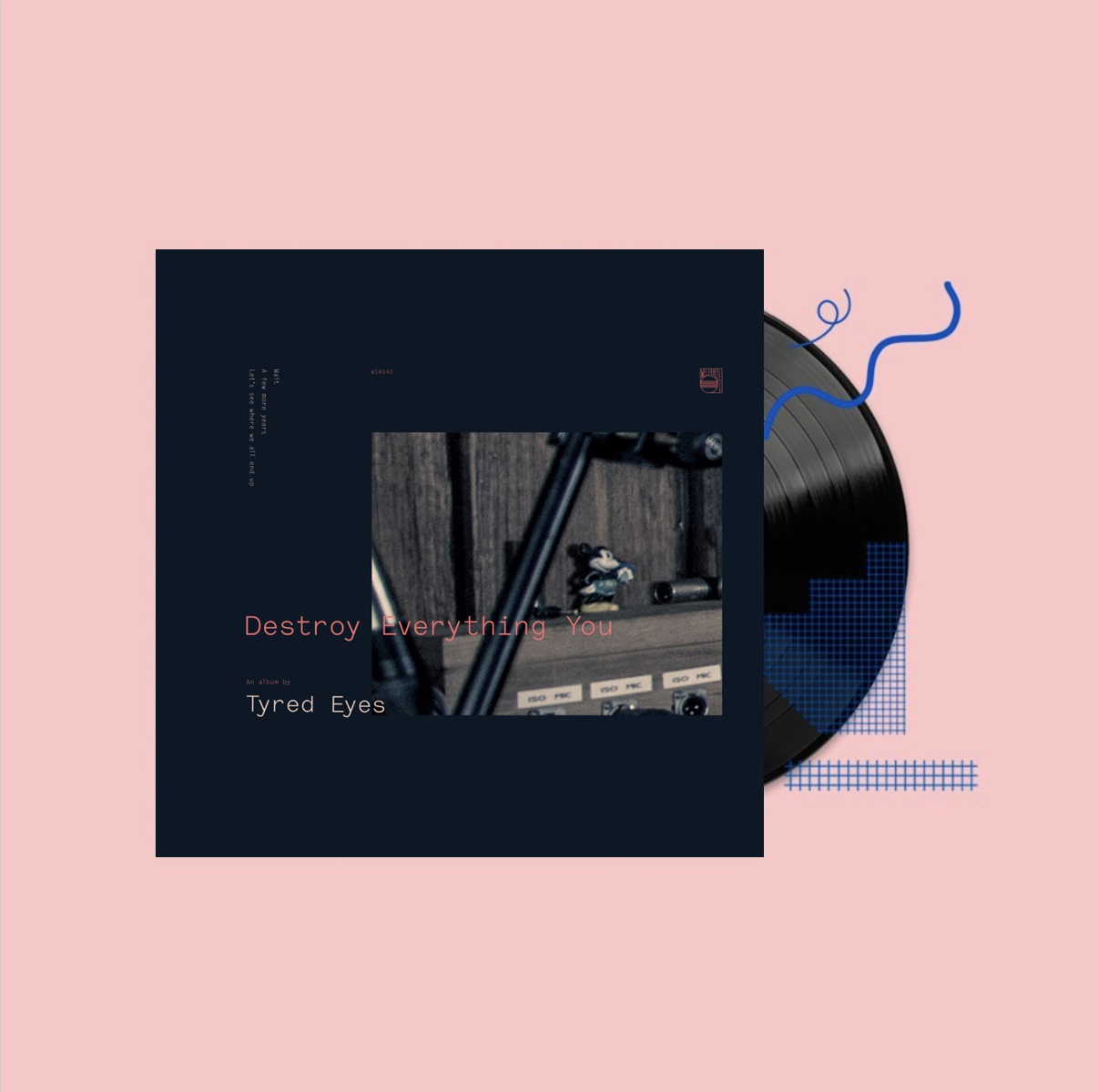 Tyred Eyes - Destroy Everything You