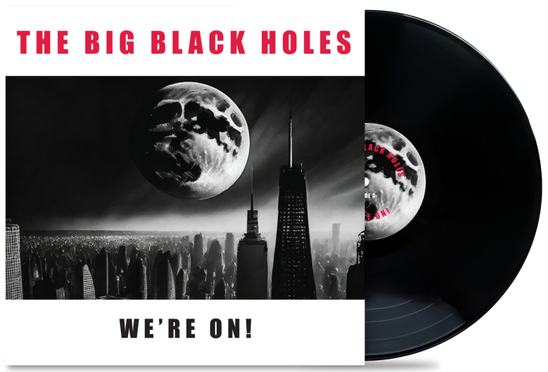The Big Black Holes - We're On!