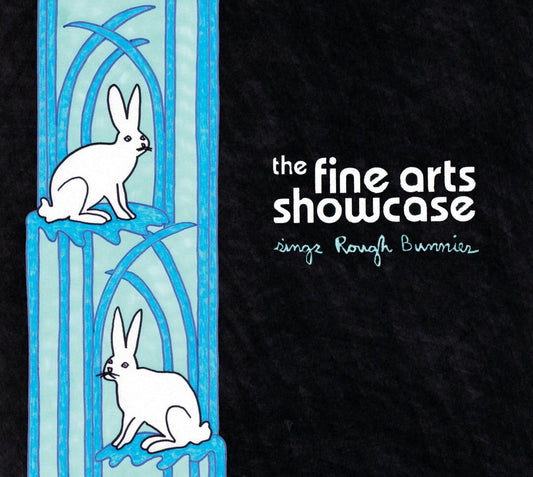 The Fine Arts Showcase - Sings Rough Bunnies