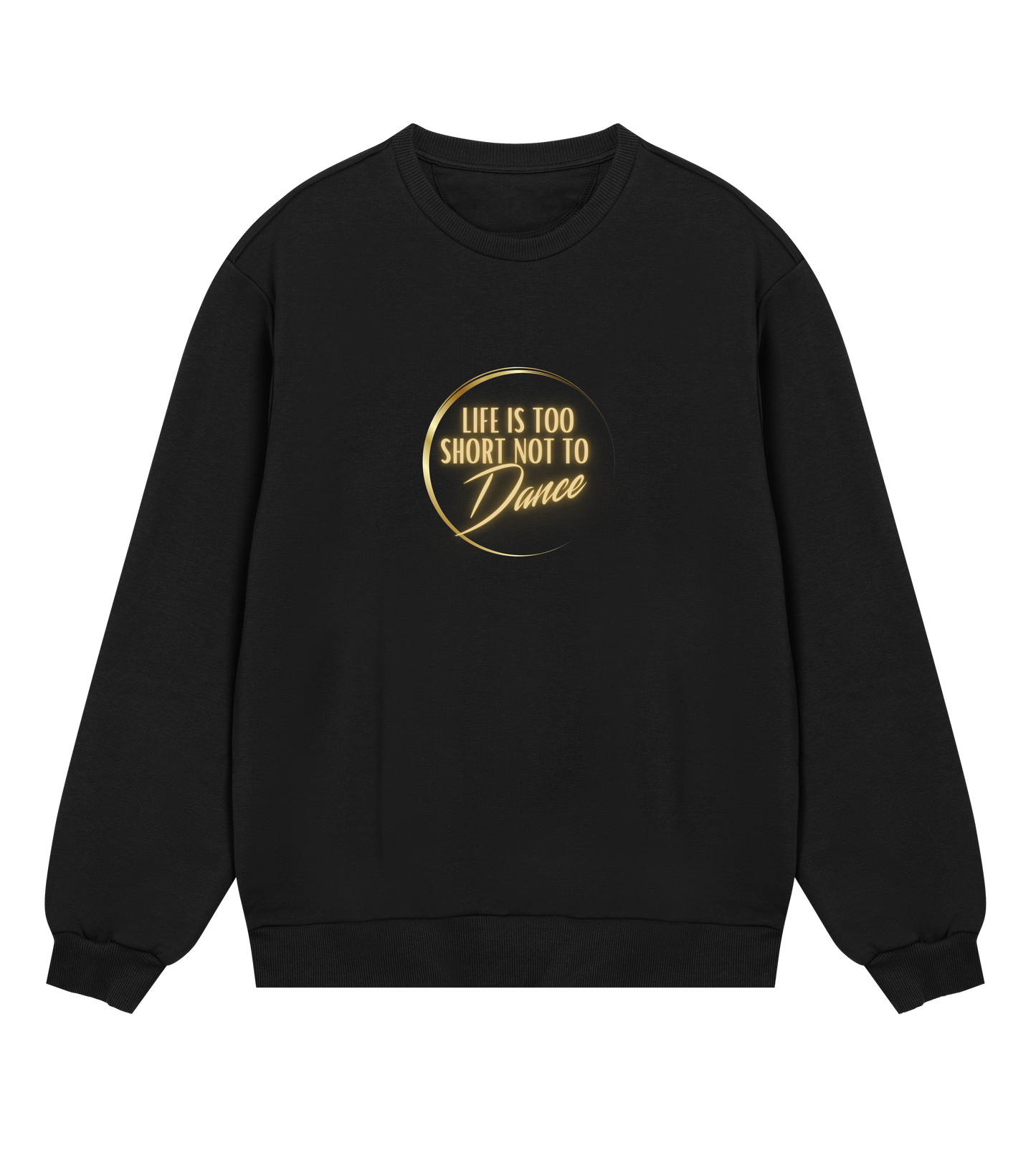 "Life Is Too Short Not To Dance" 2, Big Logo Sweatshirt
