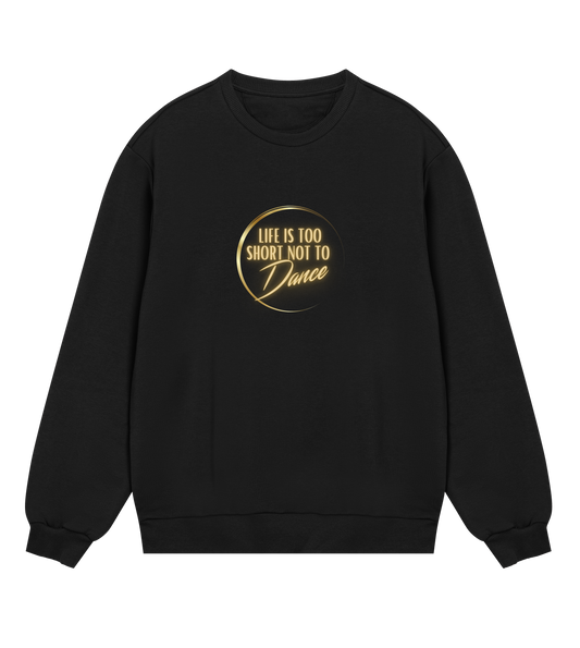 "Life Is Too Short Not To Dance" 2, Big Logo Sweatshirt