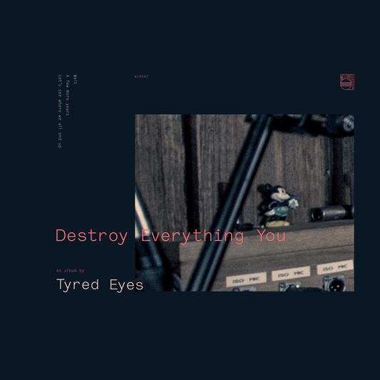 Tyred Eyes - Destroy Everything You